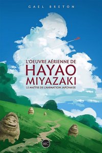 L'oeuvre arienne de Hayao Miyazaki - dition simple