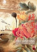 Mei Lanfang - Une vie a l'opra de Pkin T.5